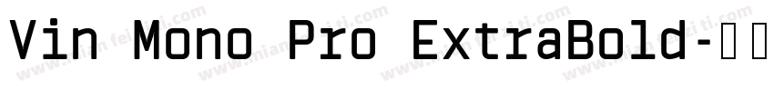 Vin Mono Pro ExtraBold字体转换